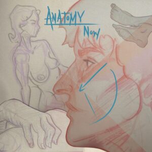 Anatomy Now! (But for 6 Weeks!) Intro to Figure Drawing Workshop